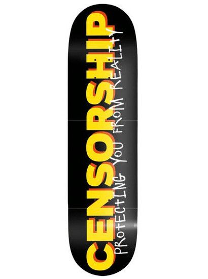Censorship Skateboard Protecting your from Reality 8.2x332
